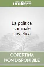 Offerta Speciale La politica criminale sovietica