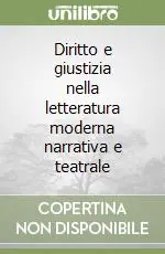 Compra Online Diritto e giustizia nella letteratura moderna narrativa e teatrale