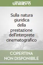 Sulla natura giuridica della prestazione dell‘interprete cinematografico Affare