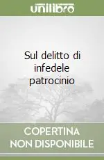 Subito Disponibile Sul delitto di infedele patrocinio