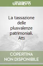 La tassazione delle plusvalenze patrimoniali. Atti Esclusivo