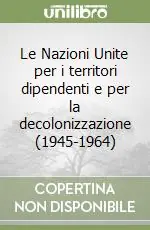 Offerta Le Nazioni Unite per i territori dipendenti e per la decolonizzazione (1945-1964)