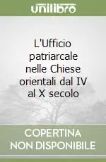 Esclusivo L‘Ufficio patriarcale nelle Chiese orientali dal IV al X secolo