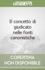 Quantità Limitata Il concetto di giudicato nelle fonti canonistiche