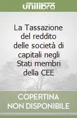 Quantità Limitata La Tassazione del reddito delle società di capitali negli Stati membri della CEE