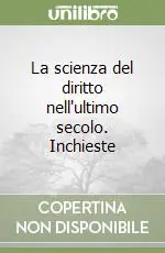 La scienza del diritto nell‘ultimo secolo. Inchieste Miglior Prezzo
