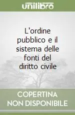 Di Tendenza L‘ordine pubblico e il sistema delle fonti del diritto civile
