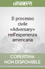 Promozione Il processo civile «Adversary» nell‘esperienza americana