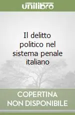 Il delitto politico nel sistema penale italiano Prezzo Di Fabbrica
