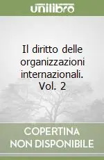 Professionale Il diritto delle organizzazioni internazionali. Vol. 2