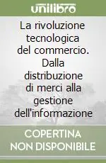 Prezzo Ridotto La rivoluzione tecnologica del commercio. Dalla distribuzione di merci alla gestione dell‘informazione