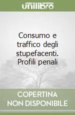 Miglior Prezzo Consumo e traffico degli stupefacenti. Profili penali