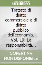Trattato di diritto commerciale e di diritto pubblico dell‘economia. Vol. 19 La responsabilità degli amministratori e dei sindaci Promozione Esclusiva