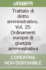 Pagamento Sicuro Trattato di diritto amministrativo. Vol. 25 Ordinamenti europei di giustizia amministrativa