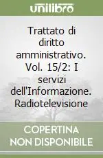 Nuova Collezione Trattato di diritto amministrativo. Vol. 15/2 I servizi dell‘Informazione. Radiotelevisione