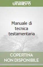 Manuale di tecnica testamentaria Prezzo Basso