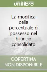Quantità Limitata La modifica della percentuale di possesso nel bilancio consolidato