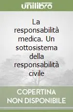 La responsabilità medica. Un sottosistema della responsabilità civile Pagamento Sicuro