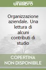 Prezzo Di Fabbrica Organizzazione aziendale. Una lettura di alcuni contributi di studio