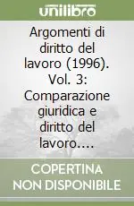 Argomenti di diritto del lavoro (1996). Vol. 3 Comparazione giuridica e diritto del lavoro. Prescrizione dei contributi previdenziali... Affare