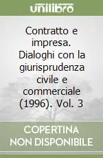 Nuovo Arrivo Contratto e impresa. Dialoghi con la giurisprudenza civile e commerciale (1996). Vol. 3