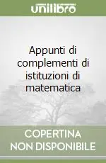 Compra Oggi Stesso Appunti di complementi di istituzioni di matematica
