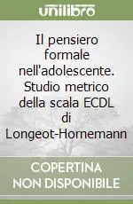 Offerta Il pensiero formale nell‘adolescente. Studio metrico della scala ECDL di Longeot-Hornemann