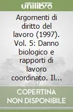 Promozione Esclusiva Argomenti di diritto del lavoro (1997). Vol. 5 Danno biologico e rapporti di lavoro coordinato. Il «Sistema» della Previdenza sociale