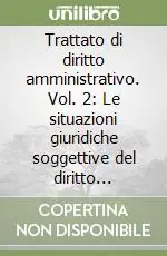 Occasione Trattato di diritto amministrativo. Vol. 2 Le situazioni giuridiche soggettive del diritto amministrativo