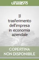 Il trasferimento dell‘impresa in economia aziendale Spedito Oggi