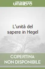 L‘unità del sapere in Hegel Consegna Rapida