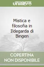 Promozione Mistica e filosofia in Ildegarda di Bingen