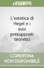 L‘estetica di Hegel e i suoi presupposti teoretici Quantità Limitata