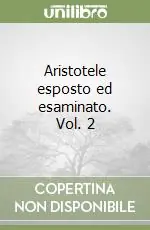 Aristotele esposto ed esaminato. Vol. 2 Compra Oggi Stesso