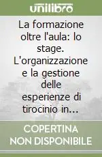 Di Tendenza La formazione oltre l‘aula lo stage. L‘organizzazione e la gestione delle esperienze di tirocinio in azienda e in altri contesti
