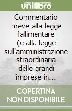 Prezzo Ridotto Commentario breve alla legge fallimentare (e alla legge sull‘amministrazione straordinaria delle grandi imprese in crisi)