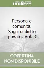 Persona e comunità. Saggi di diritto privato. Vol. 3 Non Perdere