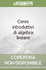 Esclusivo Cenni introduttivi di algebra lineare