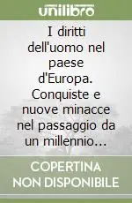 I diritti dell‘uomo nel paese d‘Europa. Conquiste e nuove minacce nel passaggio da un millennio all‘altro Offerta Speciale