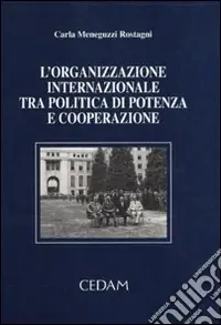 Compra Oggi Stesso L‘organizzazione internazionale tra politica di potenza e cooperazione