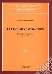 Esclusivo La customer satisfaction. Vantaggio competitivo e creazione di valore