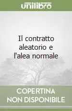 Il contratto aleatorio e l‘alea normale Non Perdere