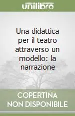 Compra Adesso Una didattica per il teatro attraverso un modello la narrazione