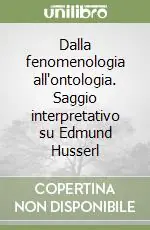 Compra Online Dalla fenomenologia all‘ontologia. Saggio interpretativo su Edmund Husserl