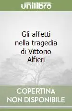Di Tendenza Gli affetti nella tragedia di Vittorio Alfieri