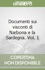 Documenti sui visconti di Narbona e la Sardegna. Vol. 1 Direttamente Dal Produttore