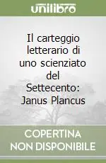 Il carteggio letterario di uno scienziato del Settecento Janus Plancus A Buon Prezzo