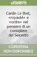 Popolare Cardin Le Bret, «royauté» e «ordre» nel pensiero di un consigliere del Seicento