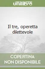 Il tre, operetta dilettevole Offerta Lampo