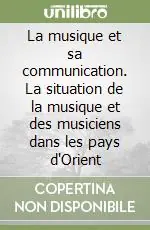 Bestseller La musique et sa communication. La situation de la musique et des musiciens dans les pays d‘Orient
